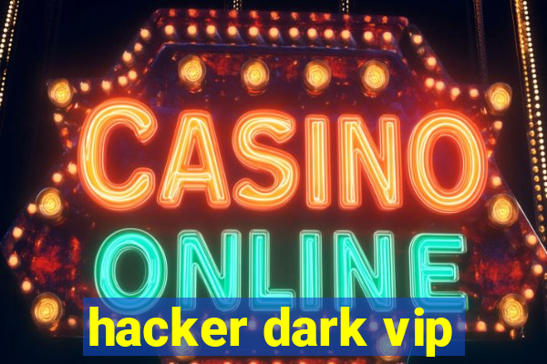 hacker dark vip